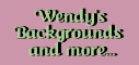 Wendy's Backgrounds and More...